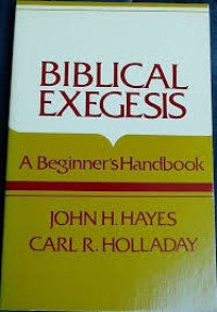 Image of Biblical exegesis : a beginner's handbook / John H. Hayes, Carl R. Holladay.