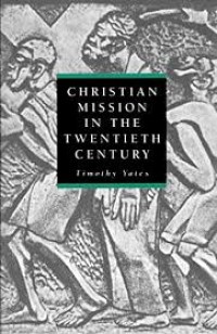Image of Christian mission in the twentieth century / Timothy Yates.