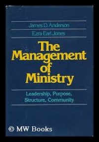 Image of The management of ministry / James D. Anderson, Ezra Earl Jones.