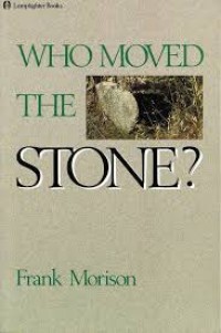 Image of Who moved the stone? / Frank Morison [i.e. A. H. Ross]