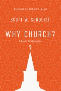 Image of Why church? : a basic introduction / Scott W. Sunquist.